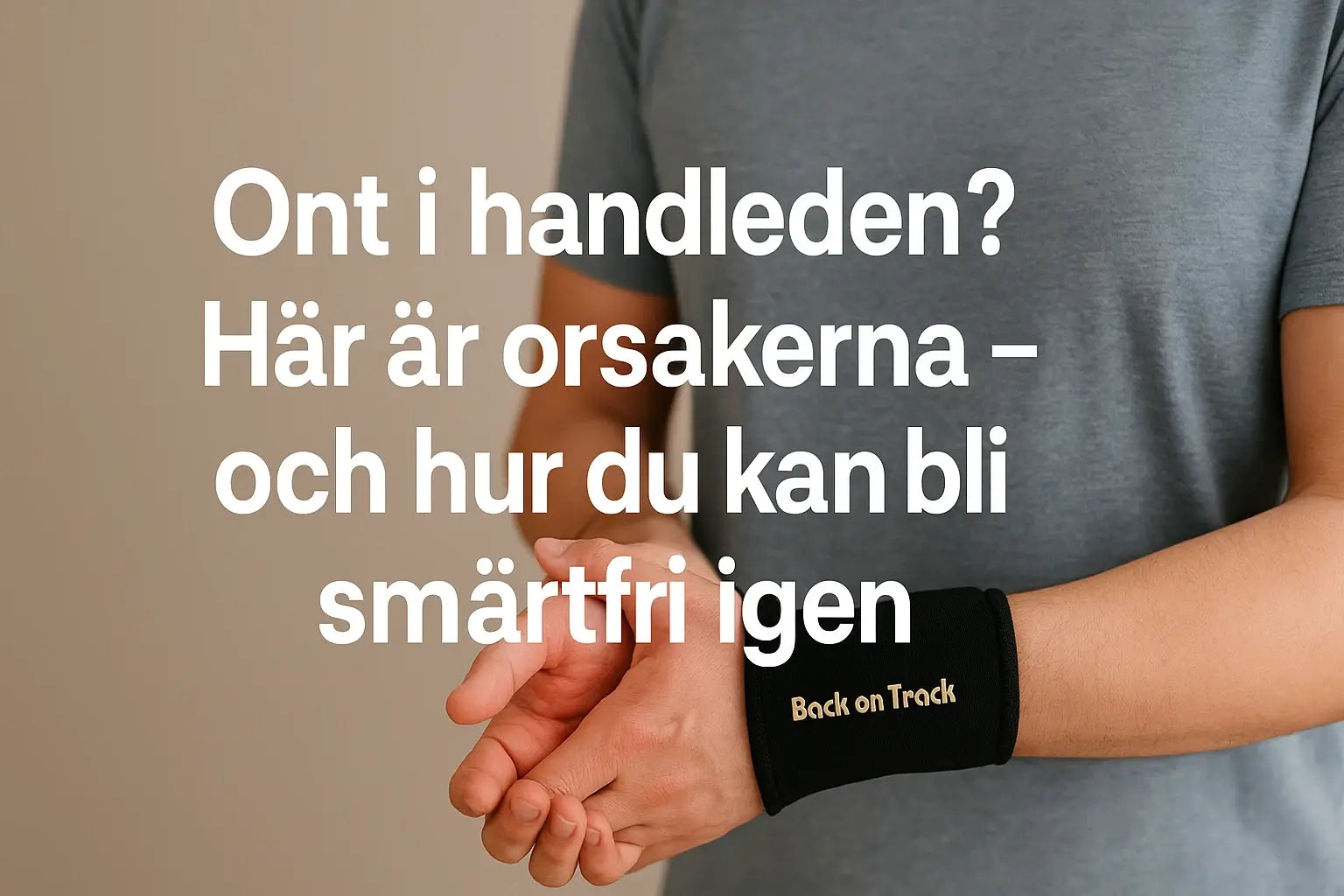 Ont i handleden? Här är orsakerna – och hur du kan bli smärtfri igen